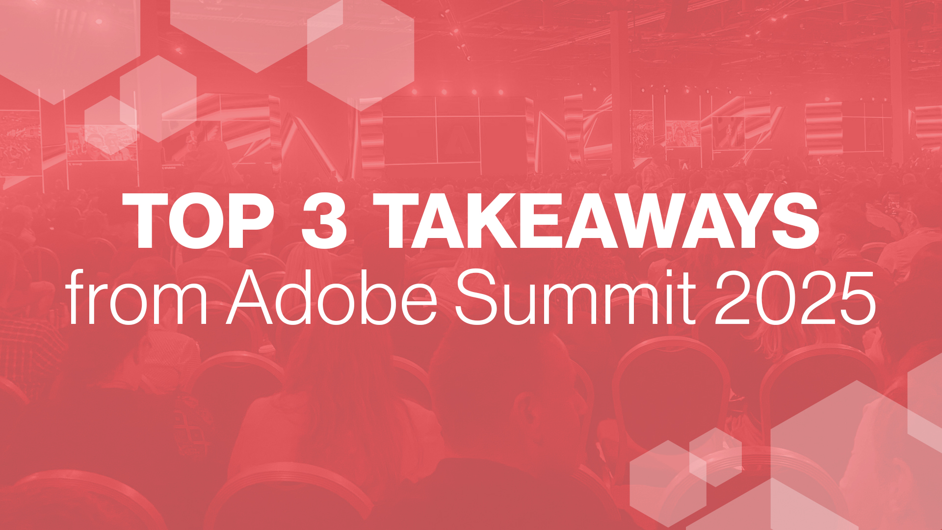 Top 3 Takeaways from Adobe Summit 2025 | DemandLab